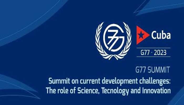 Summit of Heads of State and Government of the Group of 77 plus China, under the theme "Current Development Challenges: Role of Science, Technology and Innovation", on September 15 and 16, 2023 in Havana, Cuba.