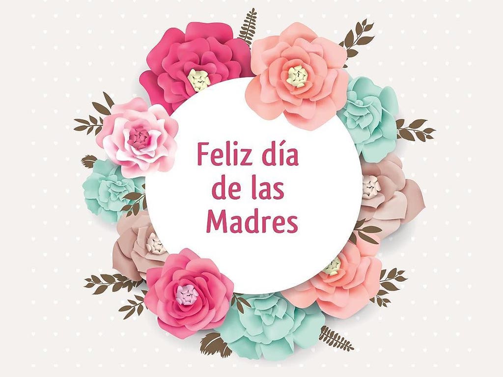 Feliz Dia de las Madres 1